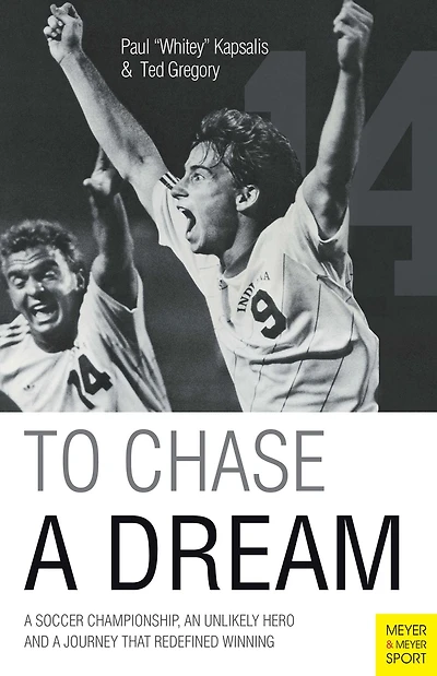 To Chase A Dream: A Soccer Championship, An Unlikely Hero and A Journey That Re-Defined Winning