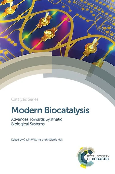Modern Biocatalysis: Advances Towards Synthetic Biological Systems
