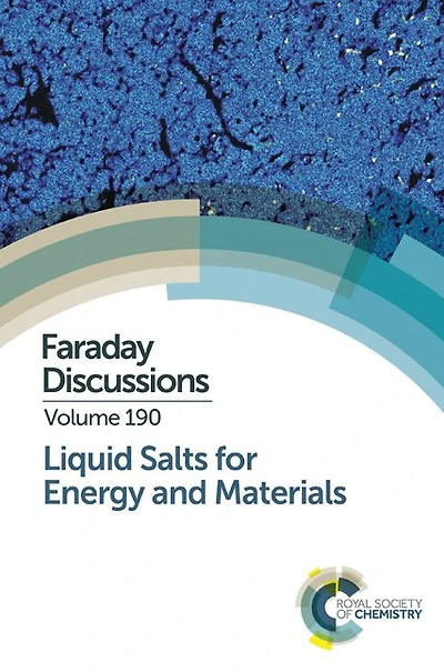 Liquid Salts for Energy and Materials: Faraday Discussion 190
