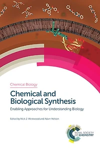 Chemical and Biological Synthesis: Enabling Approaches for Understanding Biology