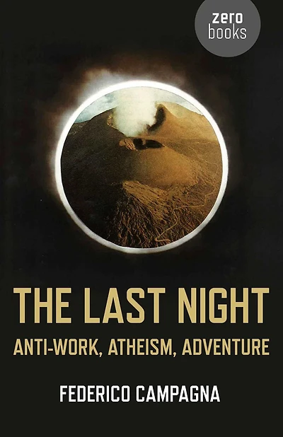 The Last Night: Anti-Work, Atheism, Adventure