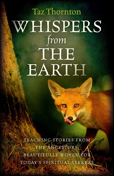 Whispers From The Earth: Teaching Stories Ancestors, Beautifully Woven For Today's Spiritual Seekers
