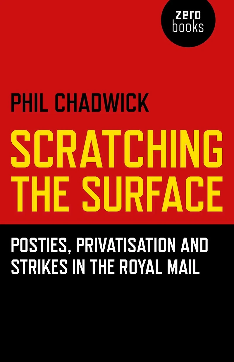Scratching the Surface: Posties, Privatisation and Strikes Royal Mail