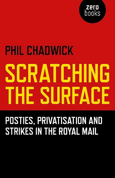 Scratching the Surface: Posties, Privatisation and Strikes Royal Mail