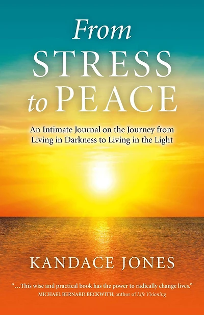 from Stress to Peace: An Intimate Journal on the Journey Living Darkness Light