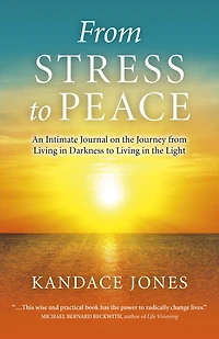 from Stress to Peace: An Intimate Journal on the Journey Living Darkness Light