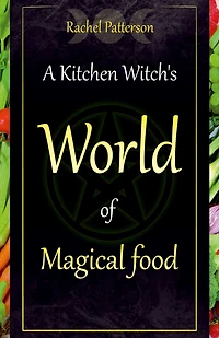 A Kitchen Witch's World of Magical Food