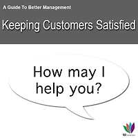 A Guide to Better Management: Keeping Customers Satisfied