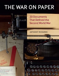 the War on Paper: 20 Documents That Defined Second World
