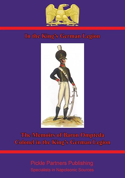 In The King's German Legion: Memoirs Of Baron Ompteda, Colonel In The King's German Legion During The Napoleonic Wars