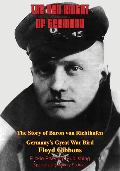 The Red Knight of Germany: Story Baron von Richthofen, Germany's Great War Bird
