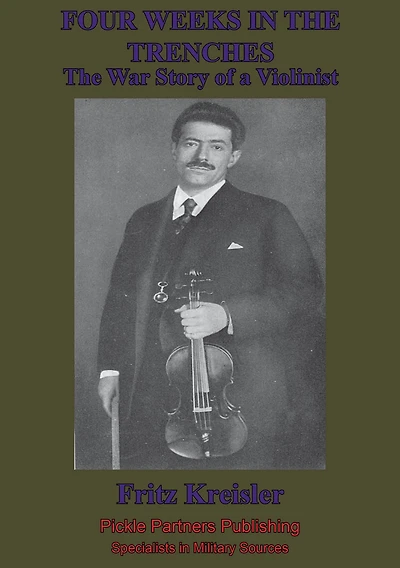 Four Weeks The Trenches; War Story Of A Violinist [Illustrated Edition]
