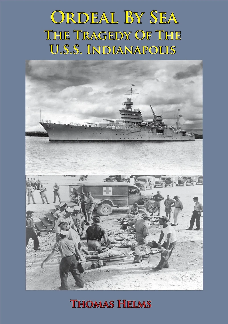 Ordeal By Sea; The Tragedy Of The U.S.S. Indianapolis