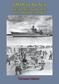 Ordeal By Sea; The Tragedy Of The U.S.S. Indianapolis
