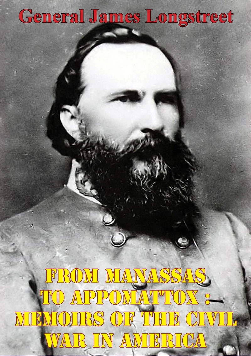 From Manassas to Appomattox (Barnes & Noble Digital Library): Memoirs of the Civil War America