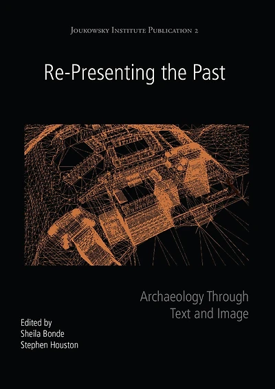 Re-Presenting the Past: Archaeology through Text and Image
