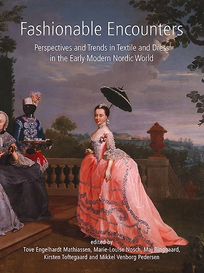 Fashionable Encounters: Perspectives and trends in textile and dress in the Early Modern Nordic World