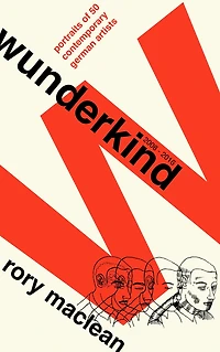 Wunderkind: Portraits of 50 Contemporary German Artists