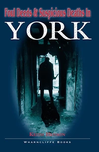 Foul Deeds and Suspicious Deaths York