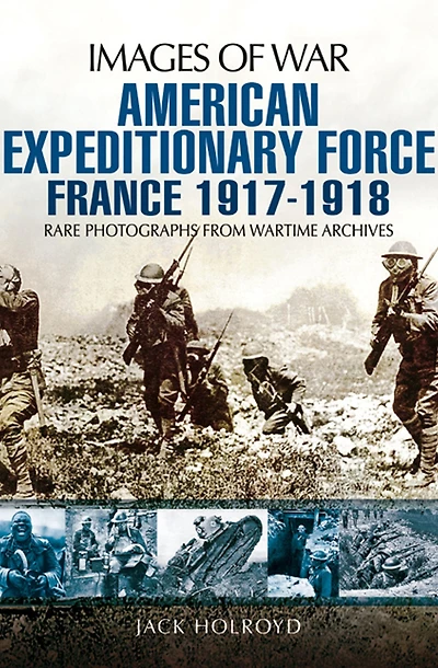 American Expeditionary Force: France, 1917-1918
