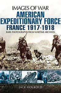 American Expeditionary Force: France, 1917-1918