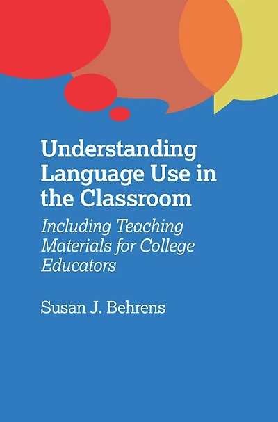 Understanding Language Use the Classroom: Including Teaching Materials for College Educators