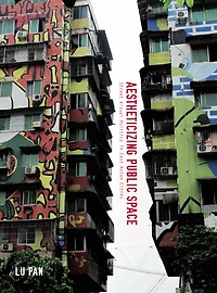 Aestheticizing Public Space: Street Visual Politics in East Asian Cities