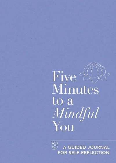 Five Minutes to A Mindful You: guided journal for self-reflection