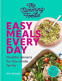 the Slimming Foodie Easy Meals Every Day: Healthy dinners for whole family