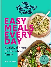 the Slimming Foodie Easy Meals Every Day: Healthy dinners for whole family