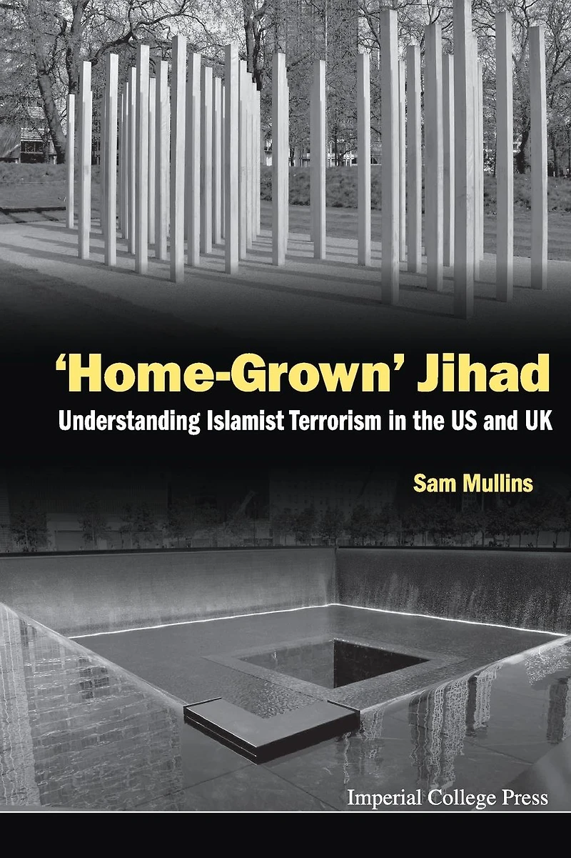 'Home-grown' Jihad: Understanding Islamist Terrorism The Us And Uk