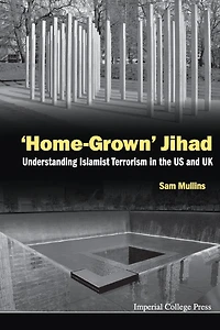 'Home-grown' Jihad: Understanding Islamist Terrorism The Us And Uk