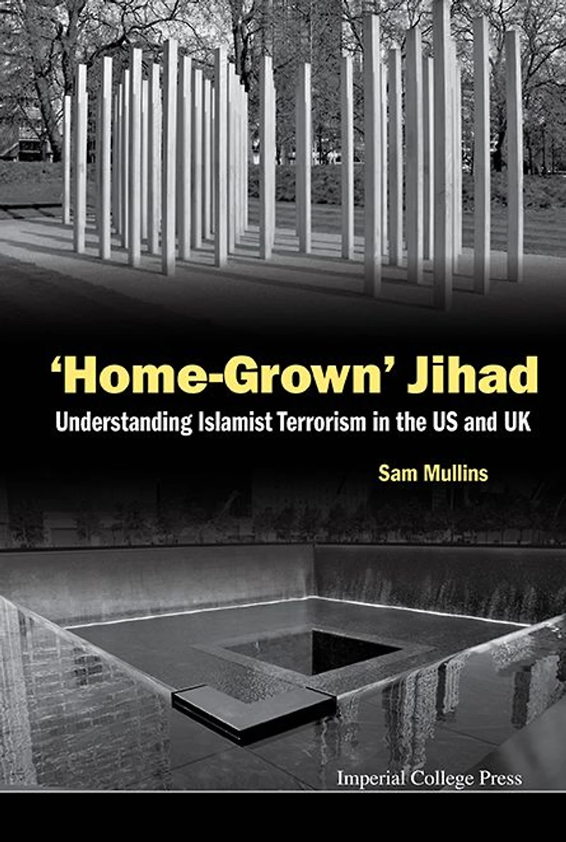 'Home-grown' Jihad: Understanding Islamist Terrorism The Us And Uk