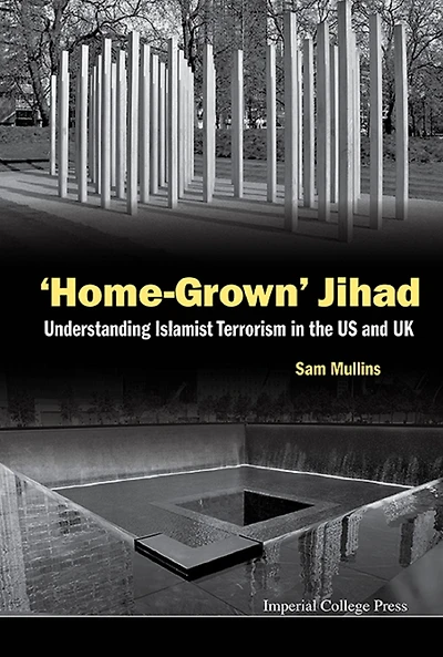 'Home-grown' Jihad: Understanding Islamist Terrorism The Us And Uk