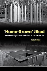 'Home-grown' Jihad: Understanding Islamist Terrorism The Us And Uk