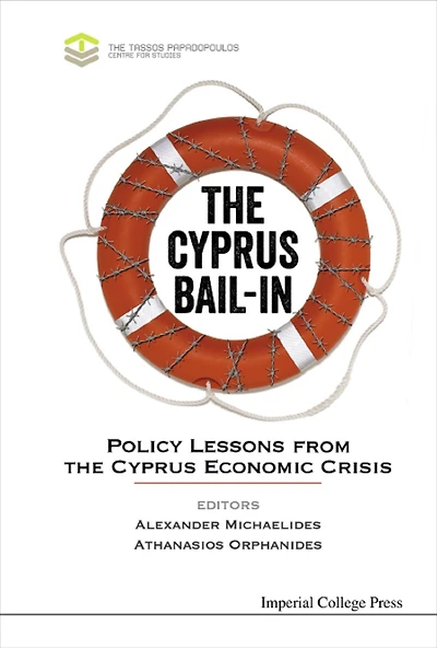 CYPRUS BAIL-IN, THE: Policy Lessons from the Cyprus Economic Crisis