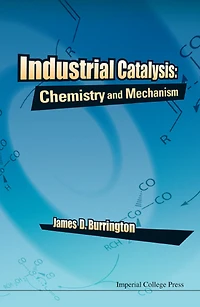 INDUSTRIAL CATALYSIS: CHEMISTRY AND MECHANISM: Chemistry and Mechanism