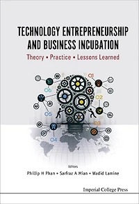 TECHNOLOGY ENTREPRENEURSHIP AND BUSINESS INCUBATION: Theory, Practice, Lessons Learned