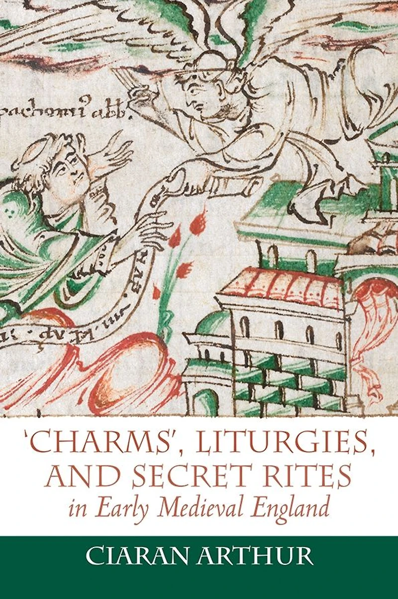 'Charms', Liturgies, and Secret Rites Early Medieval England