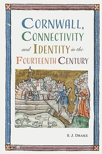 Cornwall, Connectivity and Identity the Fourteenth Century