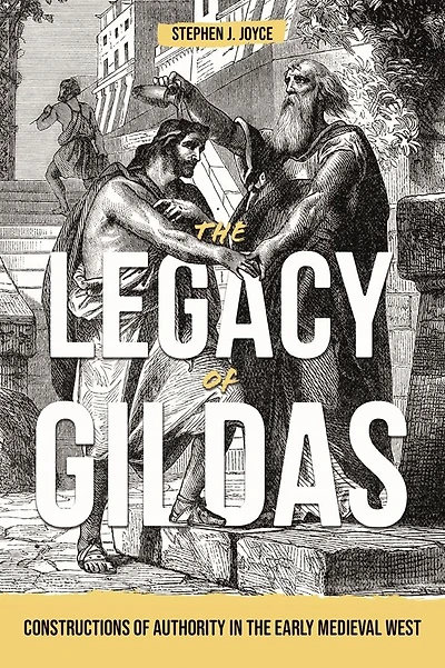 the Legacy of Gildas: Constructions Authority Early Medieval West