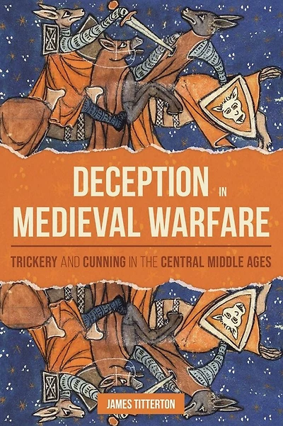 Deception Medieval Warfare: Trickery and Cunning the Central Middle Ages