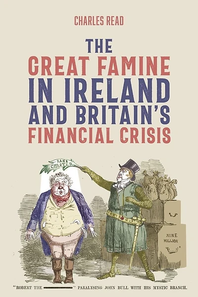 The Great Famine in Ireland and Britain's Financial Crisis
