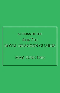 Actions of the 4th/7th Royal Dragoon Guards, May-June 1940