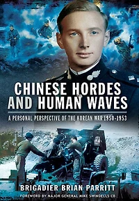Chinese Hordes and Human Waves: A Personal Perspective of the Korean War, 1950-1953
