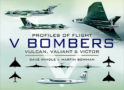 V-Bombers: Vulcan, Valiant and Victor