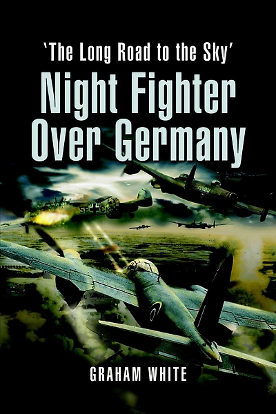 Night Fighter over Germany: the Long Road to Sky