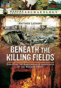 Beneath the Killing Fields: Exploring Subterranean Landscapes of Western Front