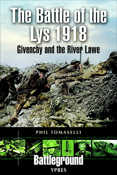 The Battle of the Lys, 1918: Givenchy and the River Law