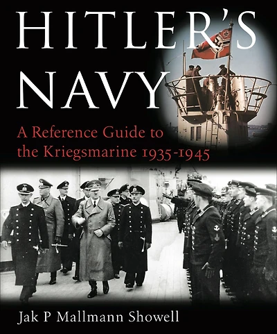 Hitler's Navy: A Reference Guide to the Kreigsmarine 1935-1945